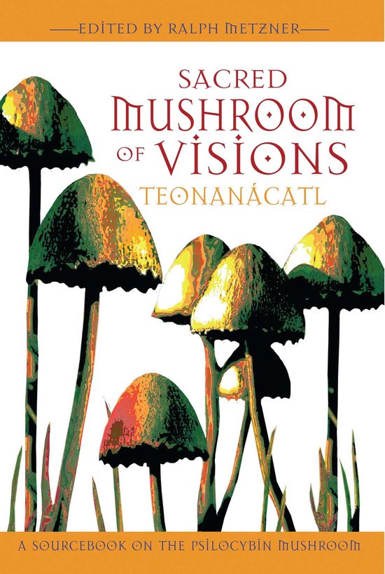 Boek 'Sacred Mushroom of Visions Teonanacatl', bewerkt door Ralph Metzner. Met illustraties van psychedelische paddenstoelen.