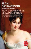 Mon Dernier Reve Sera Pour Vous (Biography of Chateaubriand)