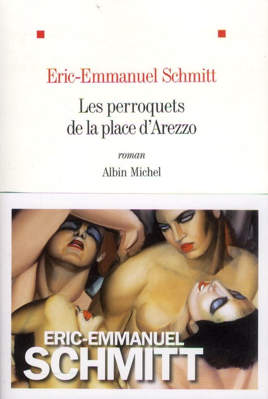 Couverture du livre "Les perroquets de la place d'Arezzo" par Eric-Emmanuel Schmitt, représentant trois têtes de femmes au maquillage dramatique.