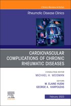 The Clinics: Internal Medicine Volume 49-1 - Cardiovascular complications of chronic rheumatic diseases, An Issue of Rheumatic Disease Clinics of North America, E-Book