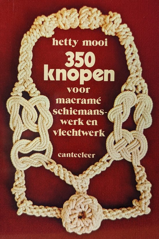 9789021313269 - 350 knopen voor macramé, schiemanswerk en vlechtwerk