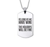 Ketting RVS - As Long As We Have Wine The Holidays Will Be Fine