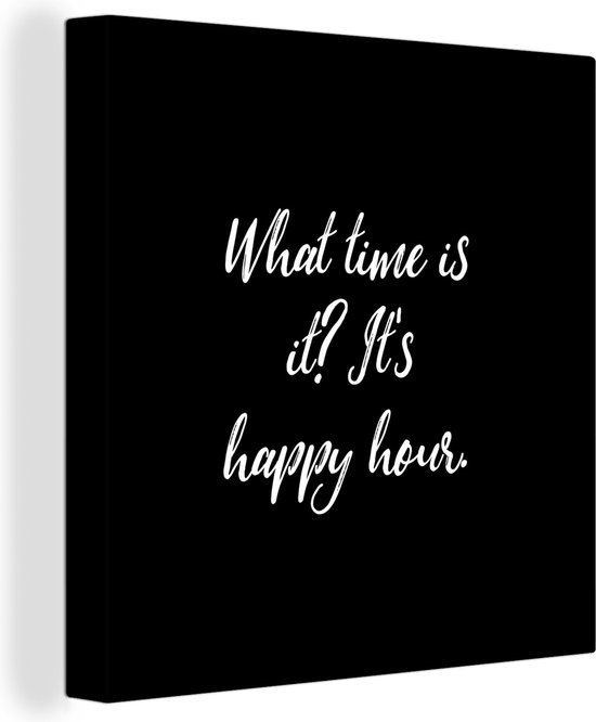 Canvas Schilderij Quotes - What time is it? It's happy hour - Eten - Spreuken - Wanddecoratie