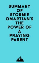 Summary of Stormie Omartian's The Power of a Praying® Parent