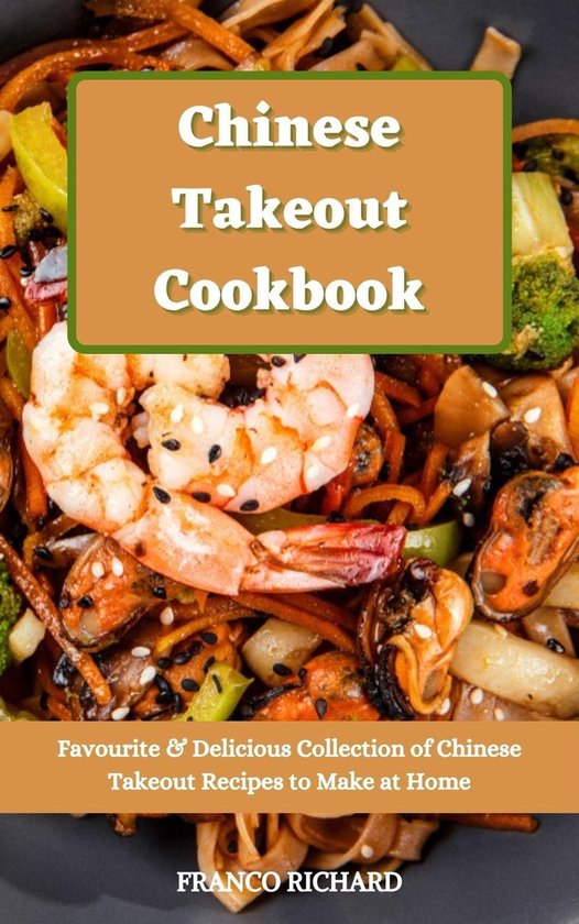 Chinese Takeout Cookbook Favourite & Delicious Collection of Chinese