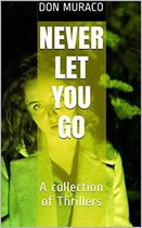 Never Let You Go A Collection of Thrillers