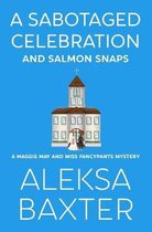 A Maggie May and Miss Fancypants Mystery-A Sabotaged Celebration and Salmon Snaps