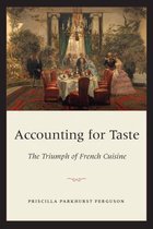 Accounting for Taste - The Triumph of French Cuisine