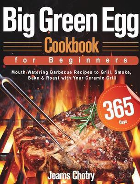 Big Green Egg Cookbook for Beginners, Jeams Chotry 9781639350360