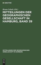 Mitteilungen Der Geographischen Gesellschaft in Hamburg, Band 39