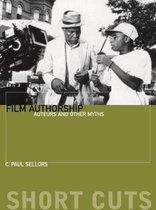 Film Authorship - Auteurs and Other Myths