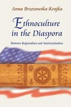 Ethnoculture in the Diaspora – Between Regionalism and Americanisation