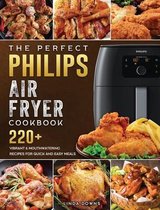 The Perfect Philips Air fryer Cookbook