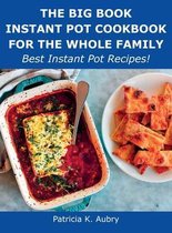 The Big Book Instant Pot Cookbook for the Whole Family