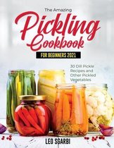 The Amazing Pickling Cookbook for Beginners 2021