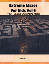 Extreme Mazes For Kids Vol 6