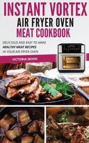 Instant Vortex Air Fryer Oven Meat Cookbook