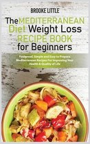 The Mediterranean Diet Weight Loss Recipe Book for Beginners
