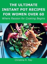 The Ultimate Instant Pot Recipes for Women Over 60