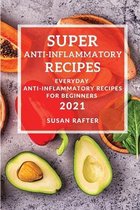 Super Anti-Inflammatory Recipes 2021