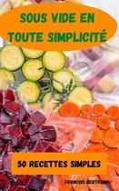 Sous Vide En Toute Simplicite 50 Recettes Simples