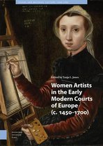 Visual and Material Culture, 1300-1700- Women Artists in the Early Modern Courts of Europe
