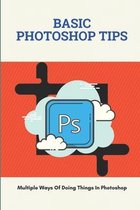Basic Photoshop Tips: Multiple Ways Of Doing Things In Photoshop