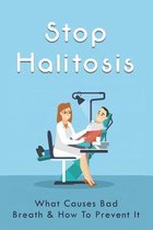 Stop Halitosis: What Causes Bad Breath & How To Prevent It