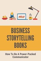 Business Storytelling Books: How To Be A Power-Packed Communicator