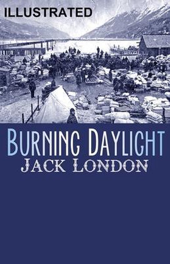 Burning Daylight Illustrated, Jack London 9798511885698 Boeken