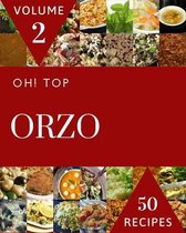 Oh! Top 50 Orzo Recipes Volume 2