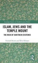 Routledge Studies in Middle Eastern Politics- Islam, Jews and the Temple Mount