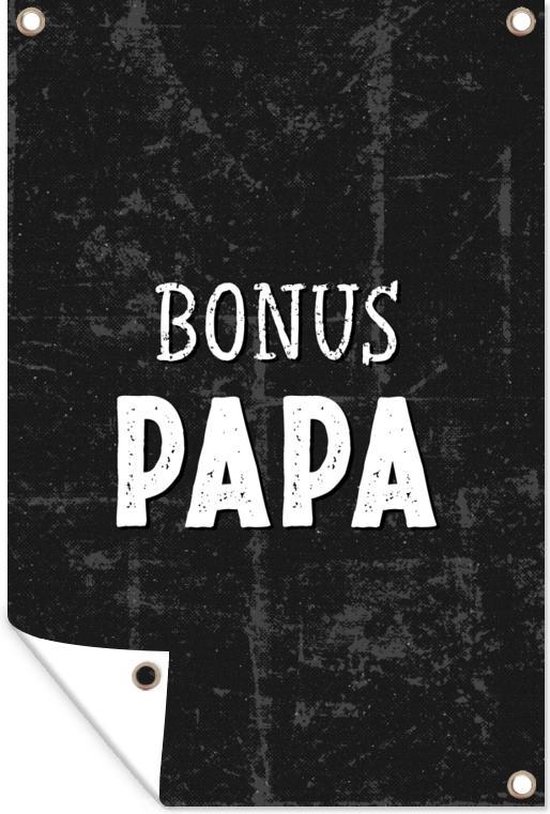Tuindecoratie Vaderdag - Bonus Papa - Cadeau - Quote - Sreuken - 40x60 cm - Tuinposter - Vaderdag cadeautje - Cadeau voor vader en papa - Tuindoek - Buitenposter