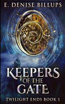 Keepers Of The Gate (Twilight Ends Book 1)