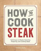 How to Cook Steak