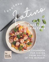 Luscious Latino American Recipes