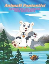 Animali Fantastici - Libro Da Colorare Per Bambini