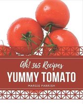 Ah! 365 Yummy Tomato Recipes