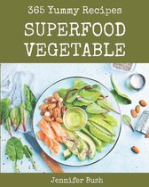 365 Yummy Superfood Vegetable Recipes