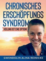 Chronisches Erschoepfungssyndrom - Heilung ist eine Option!