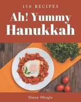 Ah! 150 Yummy Hanukkah Recipes