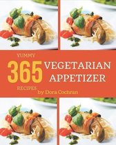 365 Yummy Vegetarian Appetizer Recipes