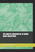 The Merry Adventures of Robin Hood Illustrated