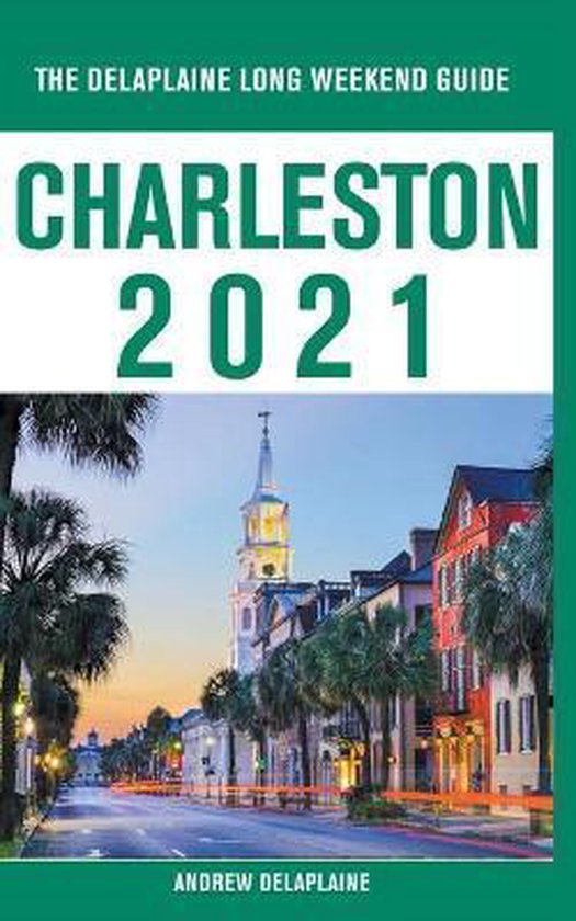 Charleston - The Delaplaine 2021 Long Weekend Guide - cover