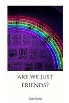 Are we just friends?