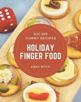 Ah! 365 Yummy Holiday Finger Food Recipes