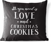 Buitenkussens - Tuin - Quote All you need is love and Christmas cookies kerstdecoratie zwart - 60x60 cm