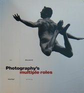 Photography's Multiple Roles