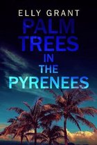 Palm Trees in the Pyrenees (Death in the Pyrenees Book 1)