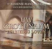 Uw grote Naam eerbiedig loven - 3e Rijssense Mannenzang - Jan Quintus Zwart / Maurice & Janita van Dijk trompet bugel - André van Vliet orgel / CD Christelijk - Mannen Zang Rijssen